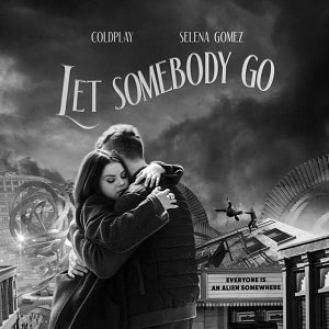 Selena gomez ft Coldplay  let somebody go