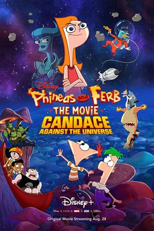 دانلود انیمیشن Phineas and Ferb the Movie: Candace Against the Universe 2020