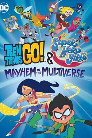 دانلود انیمیشن Teen Titans Go! & DC Super Hero Girls: Mayhem in the Multiverse 2022