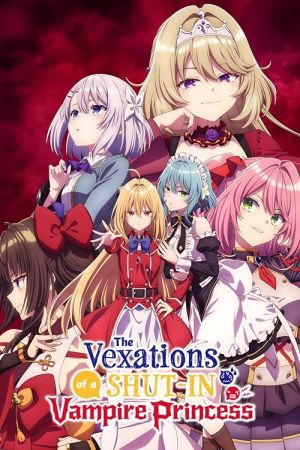 دانلود انیمه The Vexations of a Shut-In Vampire Princess - دردسرهای یک شاهدخت خون آشام منزوی (2023)