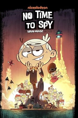 دانلود انیمیشن No Time to Spy: A Loud House Movie 2024